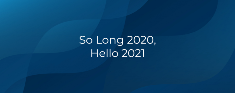 So Long 2020, Hello 2021