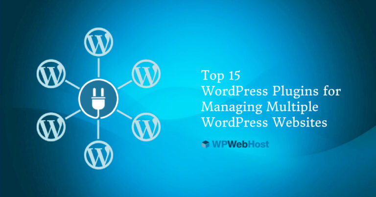 Top 15 WordPress Plugins for Managing Multiple WordPress Websites