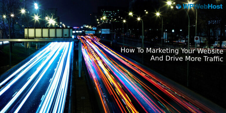 How To Marketing Your Website And Drive More Traffic