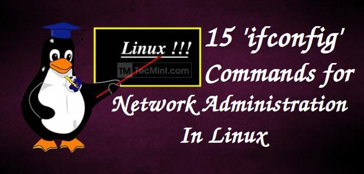 15 Useful “ifconfig” Commands to Configure Network Interface in Linux