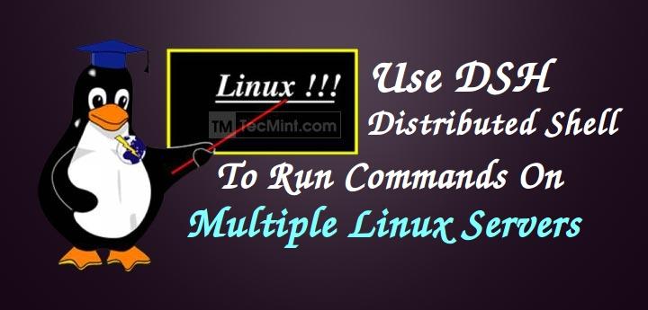 DSH (Distributed Shell) – Run Commands on Multiple Linux Servers